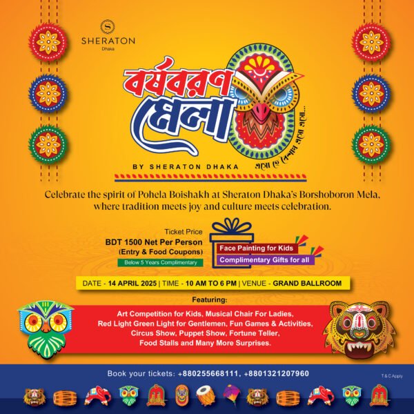 শেরাটন ঢাকায় বৈশাখী উৎসবের আয়োজন: “বর্ষবরণ মেলা”তে বাঙালিয়ানা ও…
